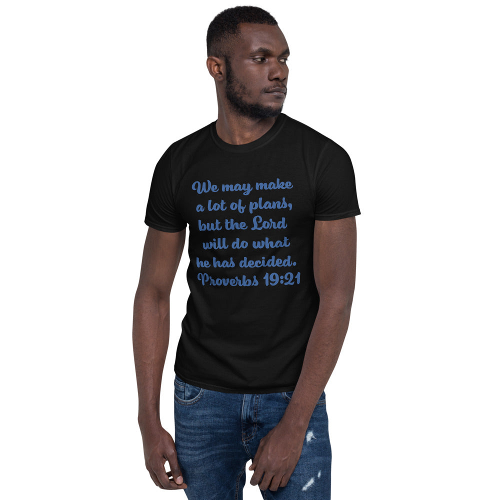 We may make a lot of plans Unisex Soft T-Shirt