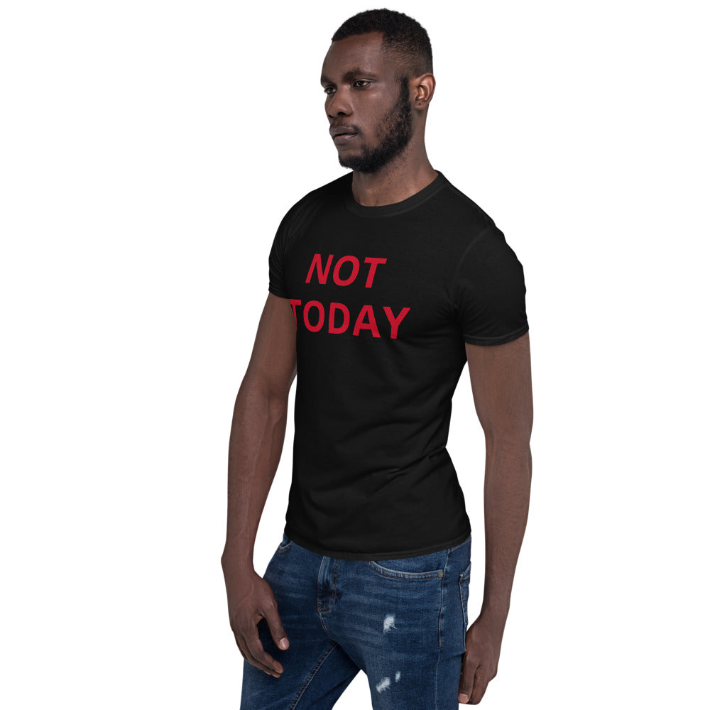 NOT TODAY Short-Sleeve Unisex T-Shirt