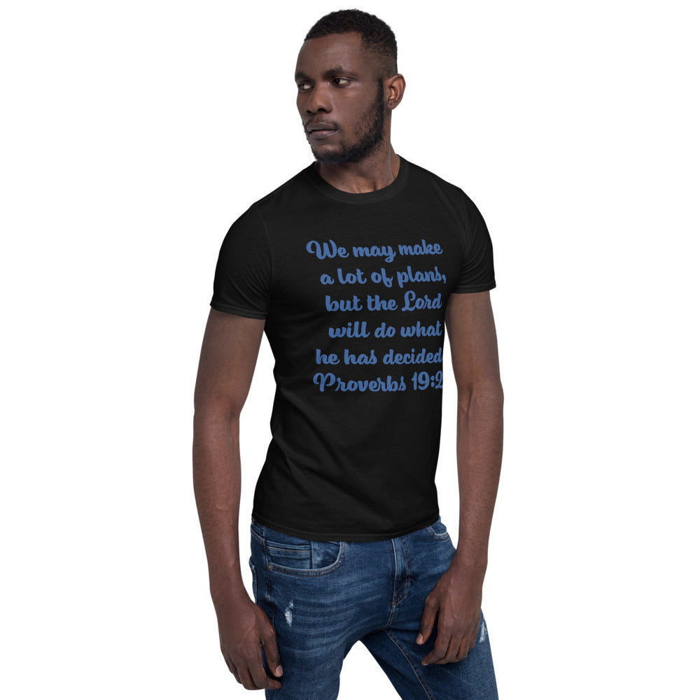 We may make a lot of plans Unisex Soft T-Shirt