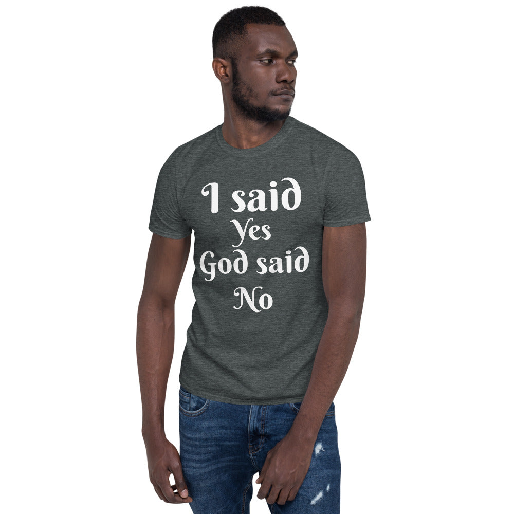 Unisex soft-style dark heather T-shirt with I Said Yes, God said No in white letters