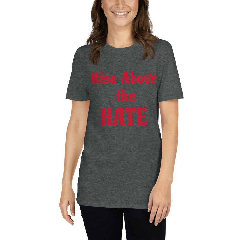 Unisex soft-style dark heather t-shirt with RISE ABOVE THE HATE in Red letters
