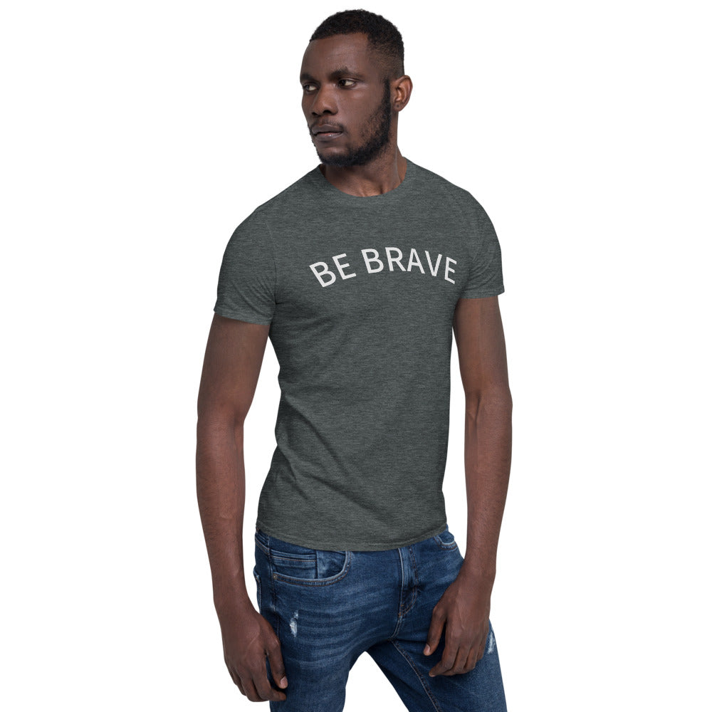 BE Brave Short-Sleeve Unisex T-Shirt