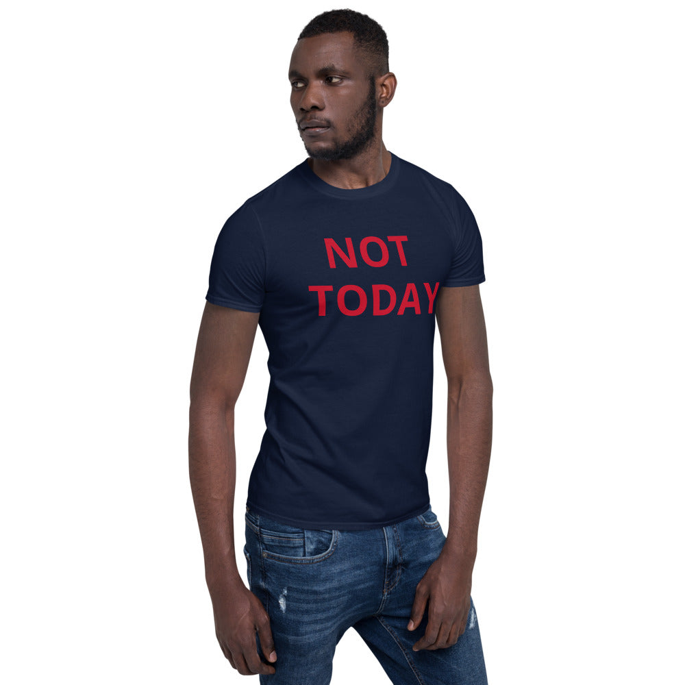 NOT TODAY Short-Sleeve Unisex T-Shirt