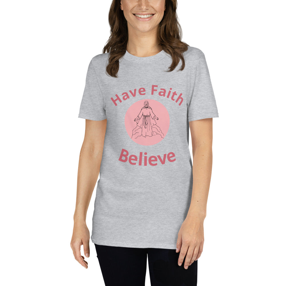 Unisex Light Grey T-Shirt with Have Fait, Believe and a picture of Jesus on it