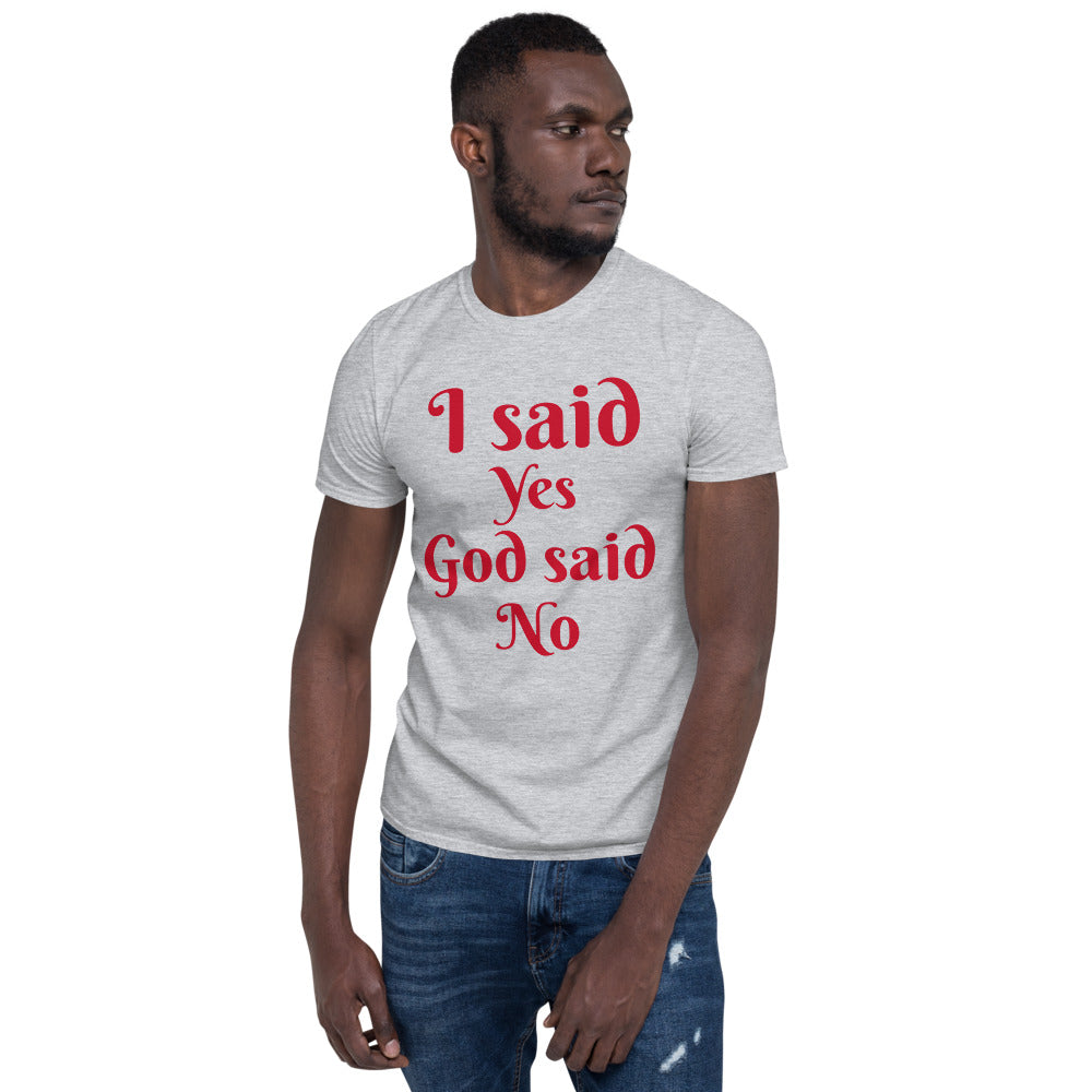 Unisex soft-style Sport Grey T-shirt with I Said Yes, God said No in Red letters