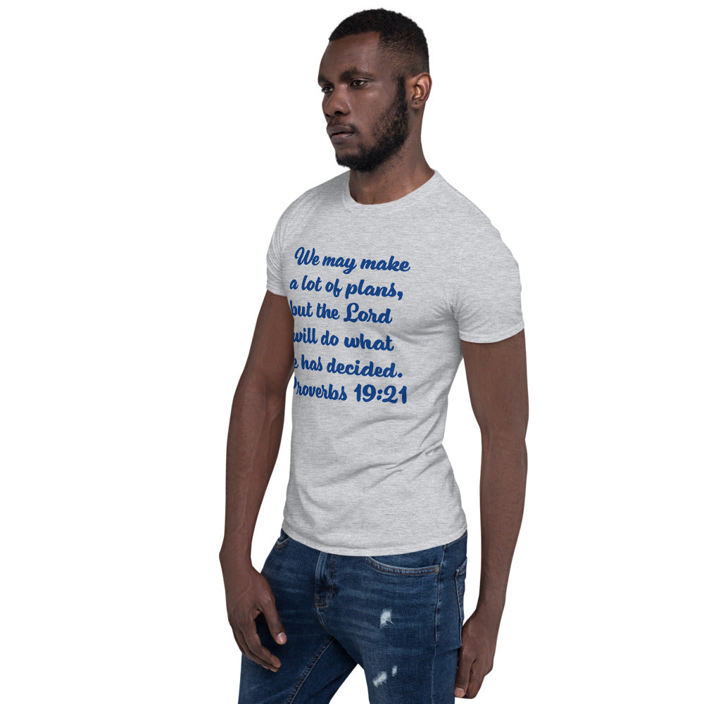 We may make a lot of plans Unisex Soft T-Shirt