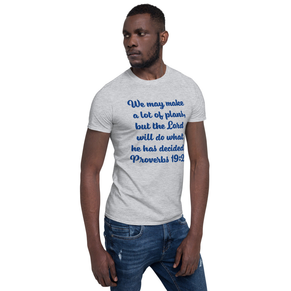 We may make a lot of plans Unisex Soft T-Shirt