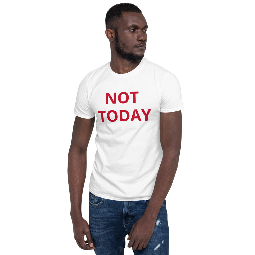 Unisex soft-style white T-shirt with NOT TODAY in Red letters