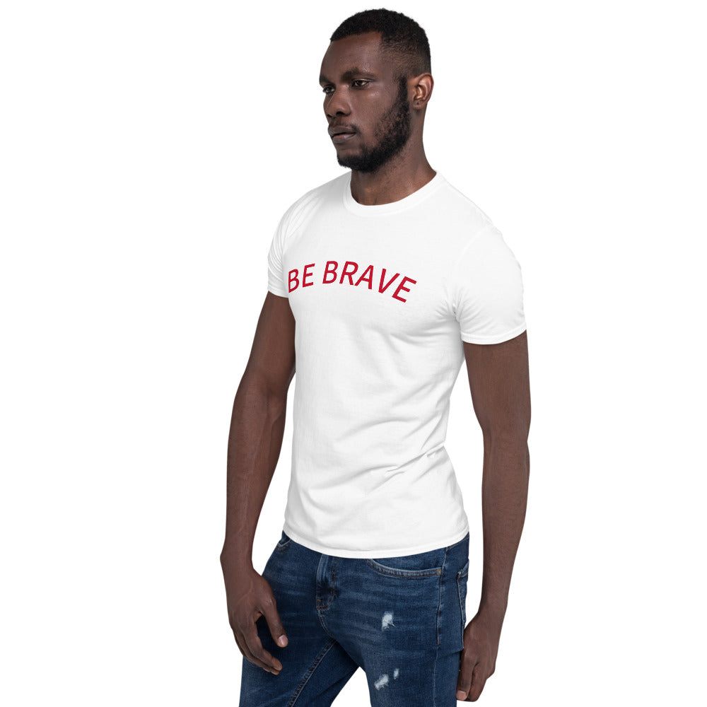 BE Brave Short-Sleeve Unisex T-Shirt