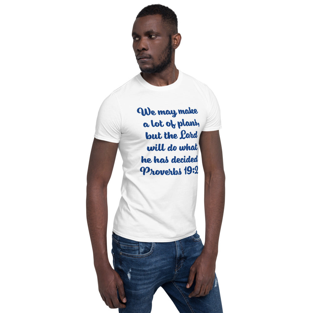 We may make a lot of plans Unisex Soft T-Shirt