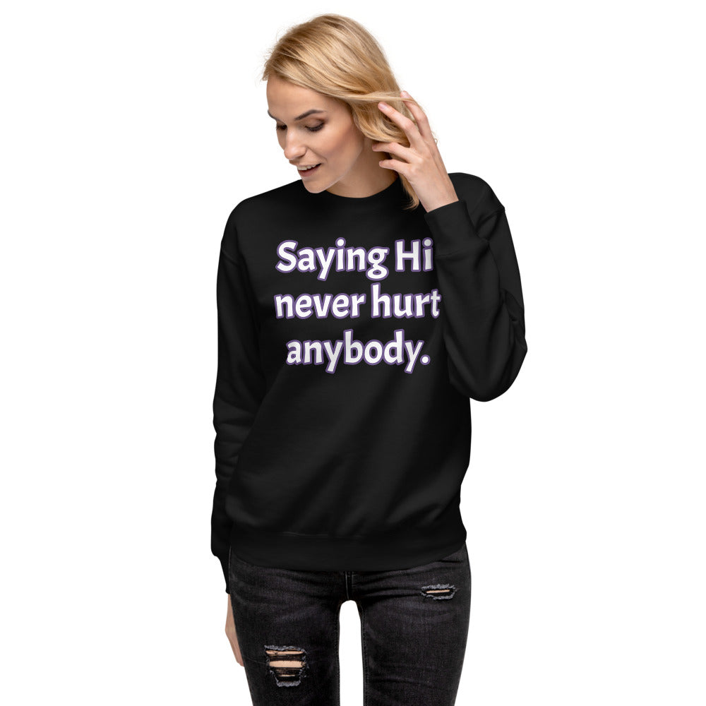 Unisex Black Pullover with, Saying Hi never hurt anybody in White letters outlined in Purple