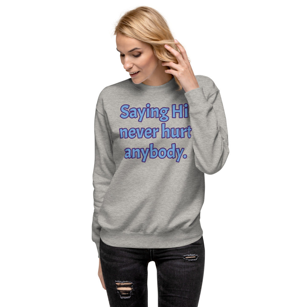 Unisex Pullover Carbon Grey Fleece Pullover with, Saying Hi never hurt anybody in Blue letters outlined in Black