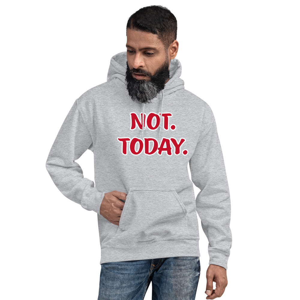 Unisex sport grey hoodie with Not Today in red letters and outlined in white
