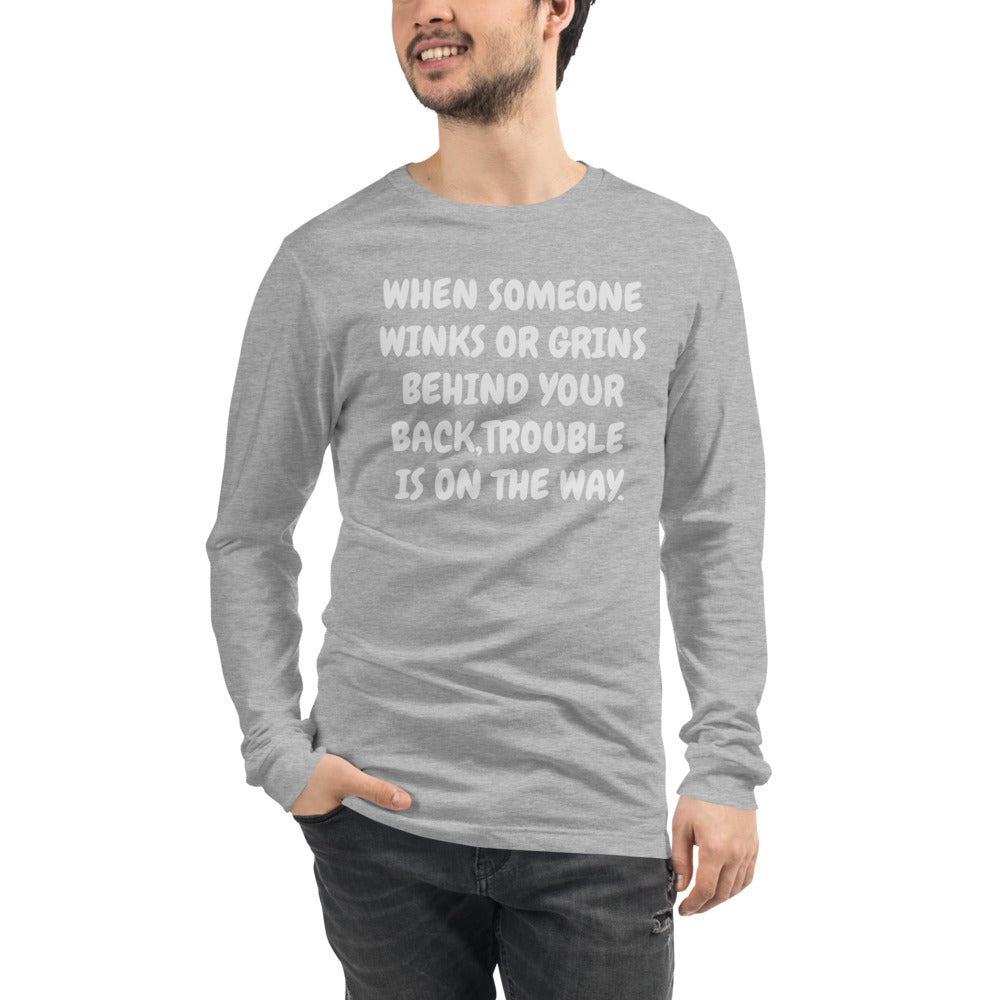 Unisex Light Grey Tee with, When someone winks or grins behind your back, trouble is on the way in white letters