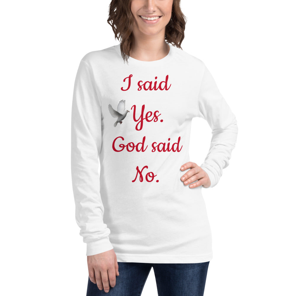 Unisex White Tee with I said Yes. God said No and White Dove