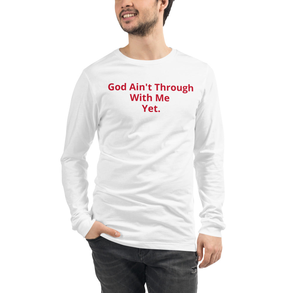 Unisex White long-sleeve tee with God Ain't through with me Yet in red letters