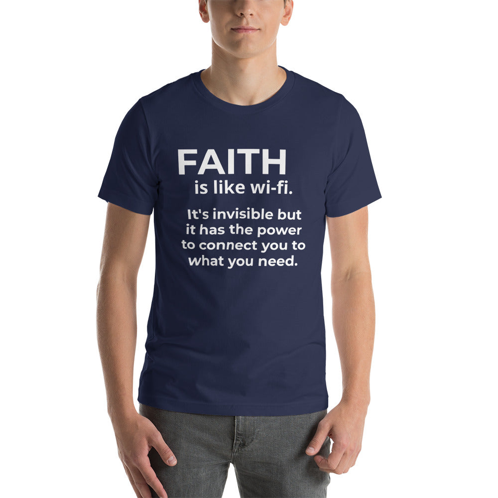 Navy Unisex T-Shirt with, Faith is like Wi-Fi . It's invisible but it has the power to connect you to connect you to what you need in White letters.