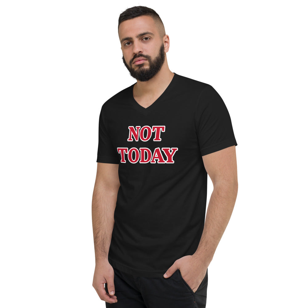 Not today Unisex Short Sleeve V-Neck T-Shirt
