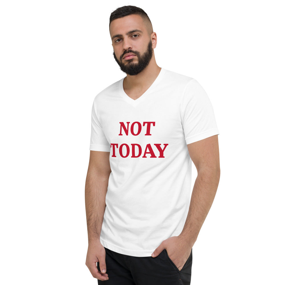 Not today Unisex Short Sleeve V-Neck T-Shirt