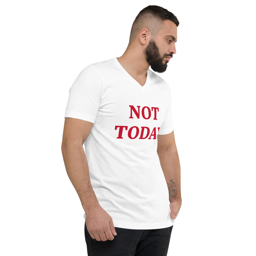 Not today Unisex Short Sleeve V-Neck T-Shirt
