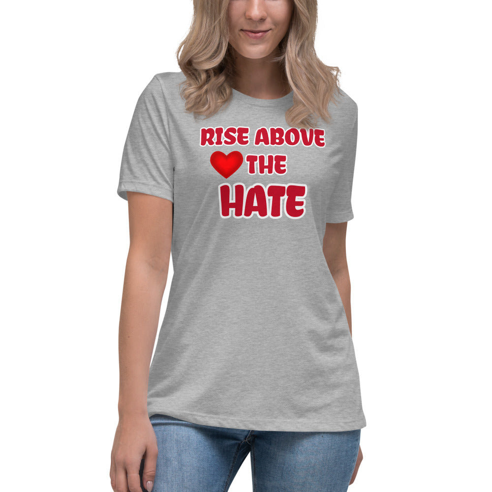 Grey Women's t-shirt with Rise Above The Hate in Red letters outlined in white and a Red heart
