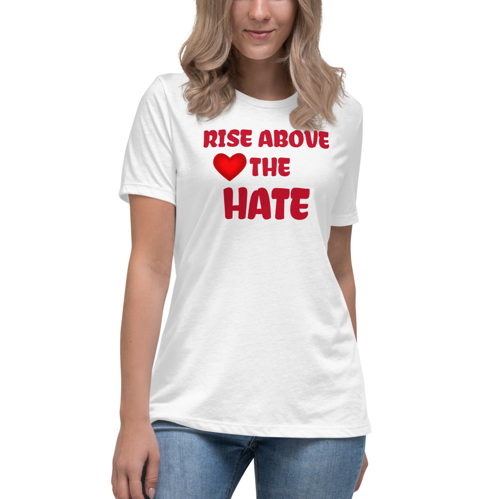 Women's White t-shirt with Rise Above The Hate in Red letters outlined in White and a Red heart