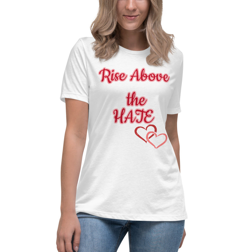 Rise Above the Hate Women's Relaxed T-Shirt