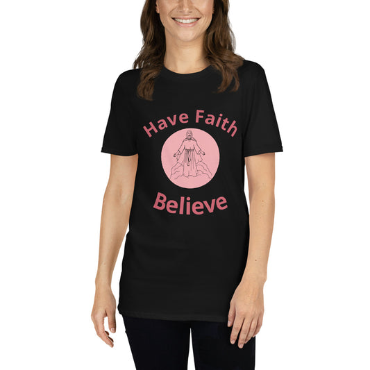 Unisex Black T-Shirt with, Have Faith , Believe and a picture of Jesus on it
