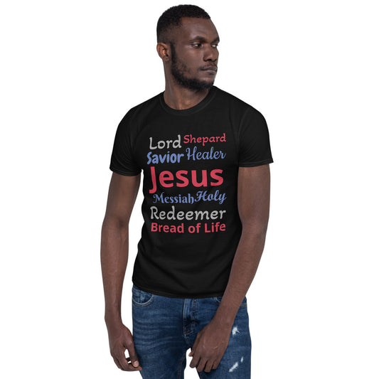 Black Unisex t-shirt with Jesus, Lord, Savior, Messiah, Holy, Redeemer, Shepard, Bread of Life in different colors