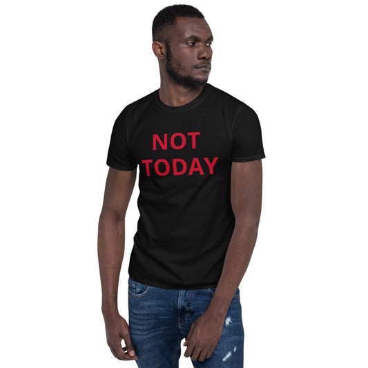 Unisex soft-style black T-shirt with NOT TODAY in Red letters