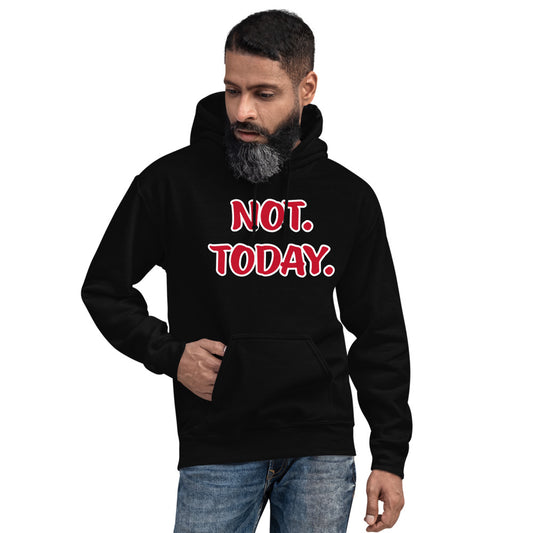 Unisex Black Hoodie with Not Today in red letters and outlined in white