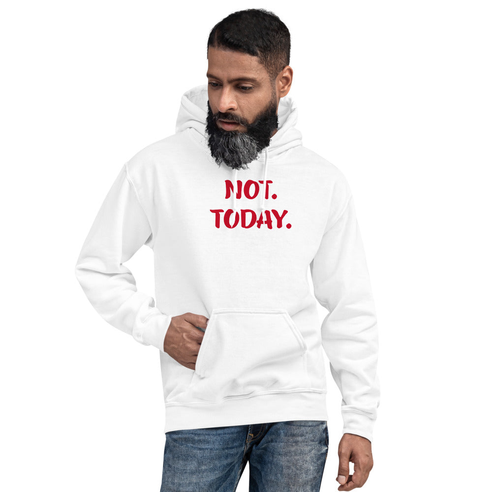 Unisex White Hoodie with Not Today in red letters