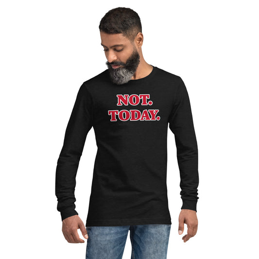 Unisex Black Long-Sleeve Tee with, Not Today in Red letters and lined in White