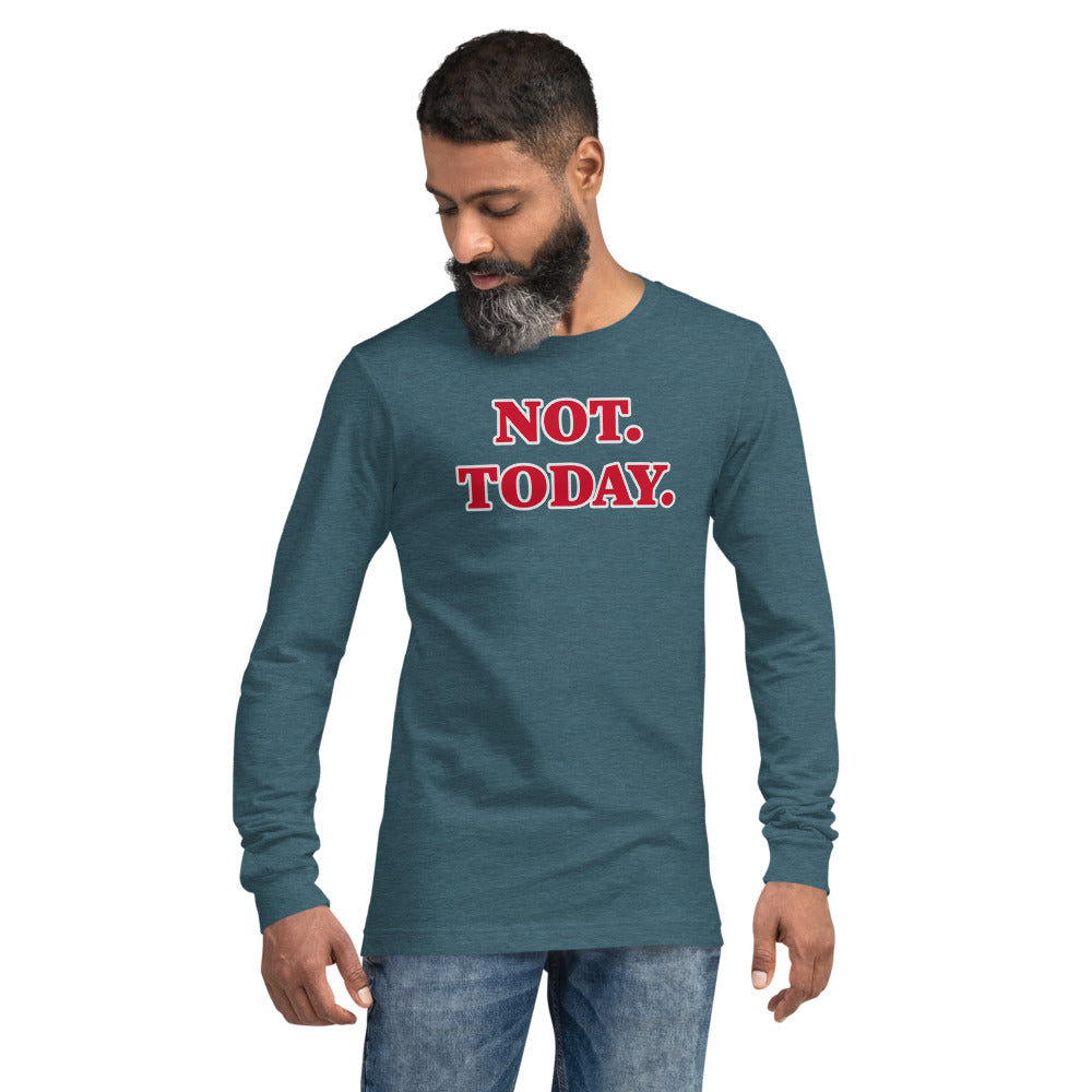 Unisex Teal Long-Sleeve Tee with, Not Today in Red letters lined in White
