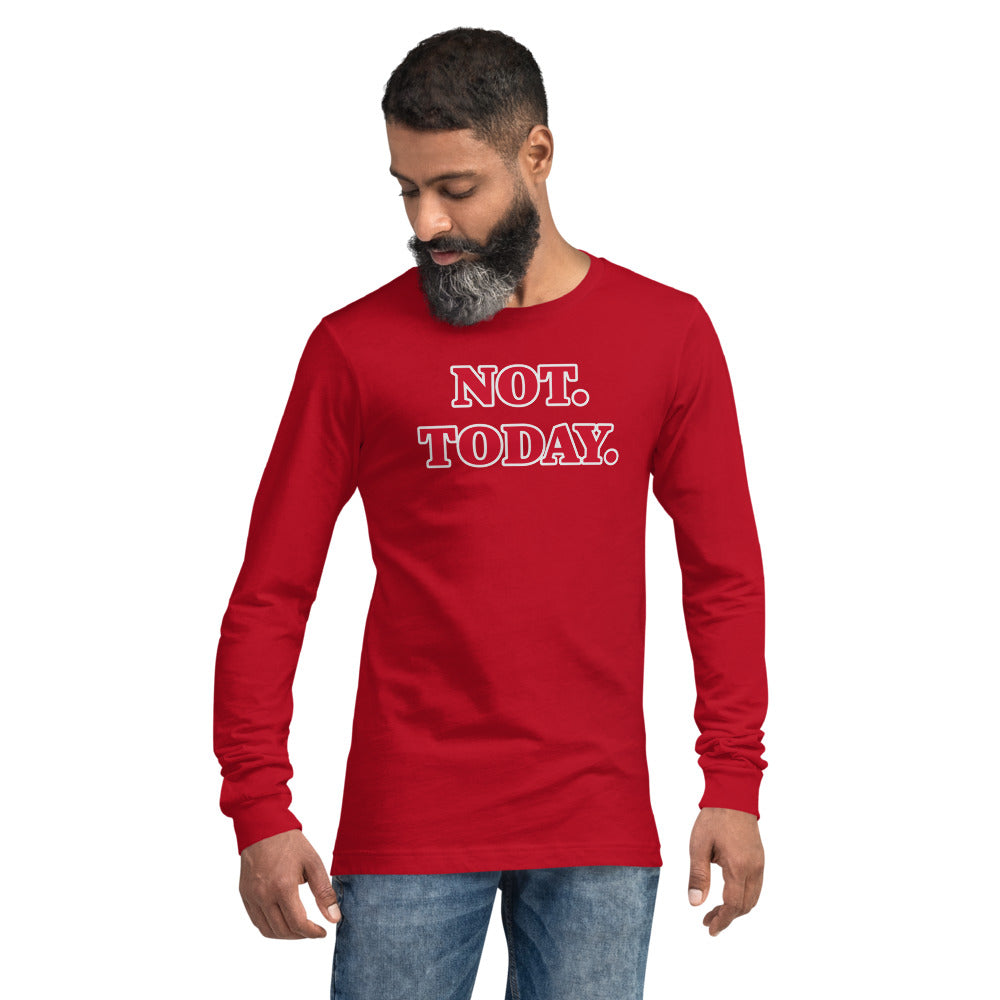 Unisex Red Long-Sleeve Tee with, Not Today in Red letters lined in White.