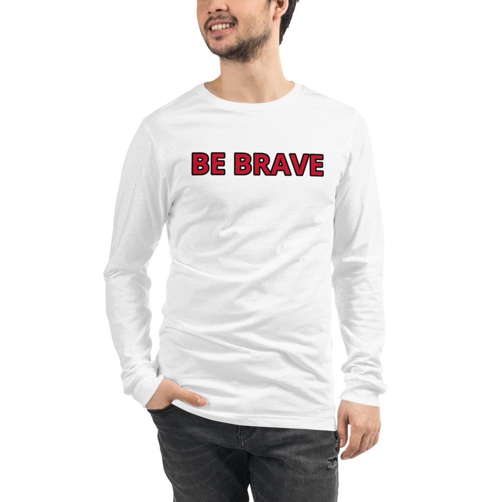 Unisex long-sleeve white tee with BE BRAVE in Red letters outlined in Black