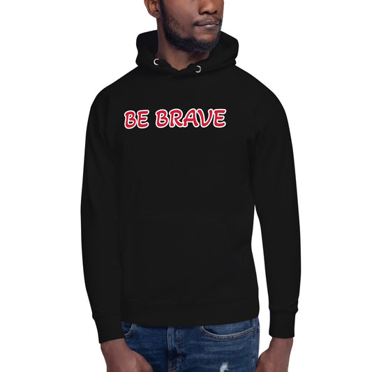 Be Brave Unisex Hoodie