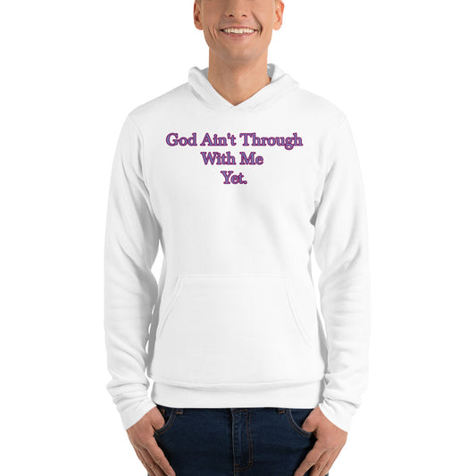 White Unisex Hoodie with God Ain't through with me yet in Purple letters outlined in Burgundy