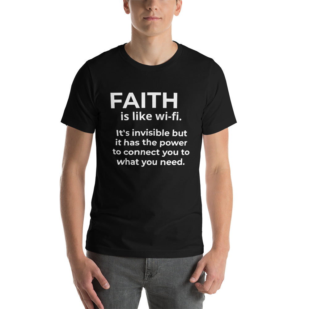 Black Unisex T-Shirt with, Faith is like Wi-Fi, It's invisible but it has the power to connect you to what you need in White letters