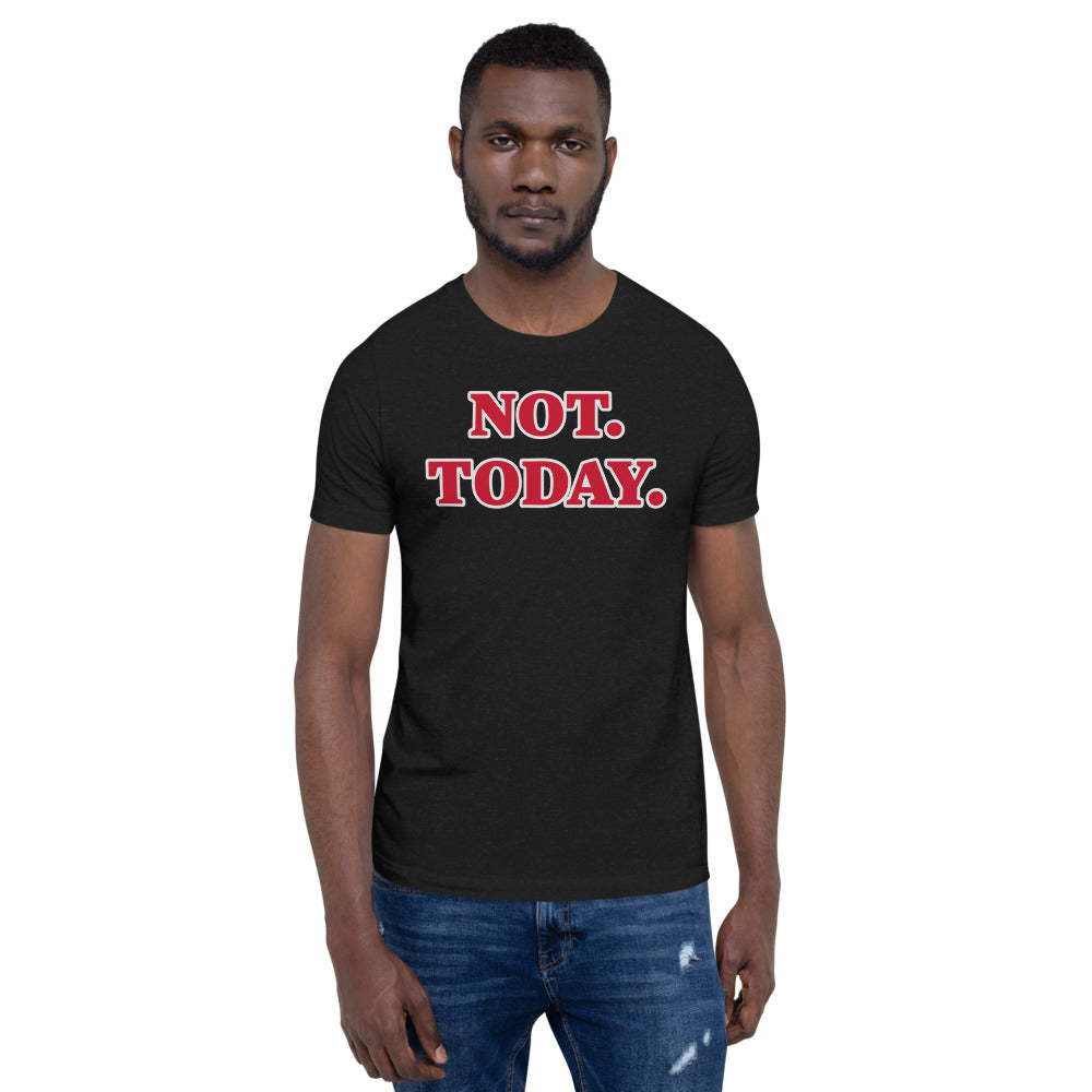Unisex Black t-shirt with Not Today in red letters and outlined in white letters