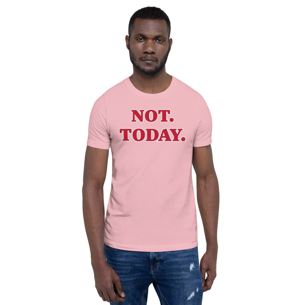 Unisex Pink t-shirt with Not Today in red letters and outlined in white
