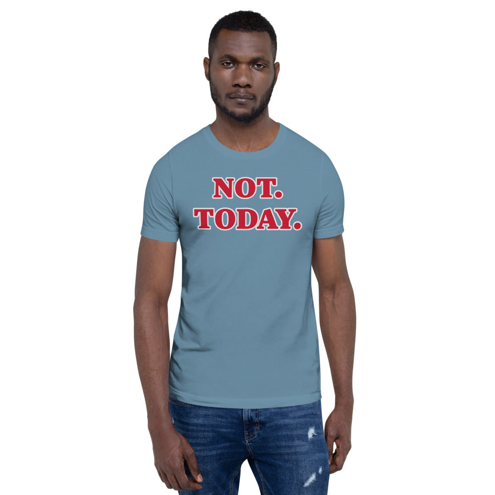 Unisex Blue t-shirt with Not Today in red letters and outlined in white
