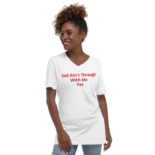 Unisex white V-Neck with GOD AIN'T THROUGH WITH ME YET in Red letters