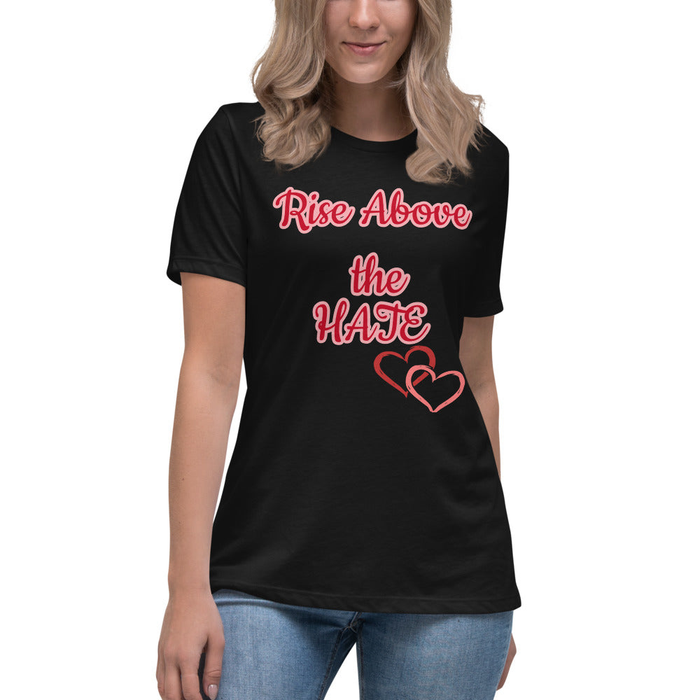 Rise Above the Hate Women's Relaxed T-Shirt